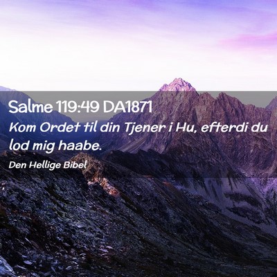 Picture 02 - Salme 119:49 DA1871 - Kom Ordet til din Tjener i Hu, efterdi du lod mig - Bible Verse Picture
