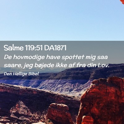 Picture 02 - Salme 119:51 DA1871 - De hovmodige have spottet mig saa saare, jeg - Bible Verse Picture