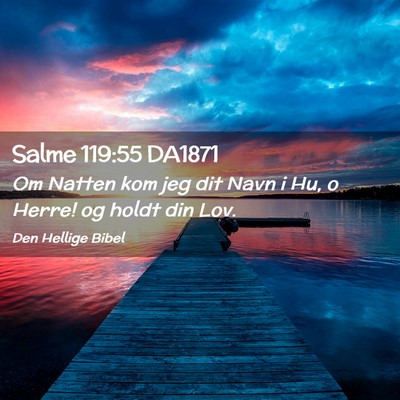 Picture 02 - Salme 119:55 DA1871 - Om Natten kom jeg dit Navn i Hu, o Herre! og - Bible Verse Picture