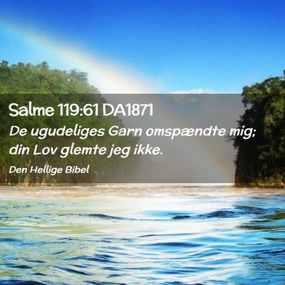 Picture 02 - Salme 119:61 DA1871 - De ugudeliges Garn omspændte mig; din Lov glemte - Bible Verse Picture