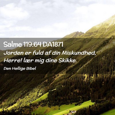 Picture 02 - Salme 119:64 DA1871 - Jorden er fuld af din Miskundhed, Herre! lær mig - Bible Verse Picture