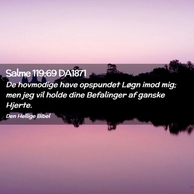 Picture 02 - Salme 119:69 DA1871 - De hovmodige have opspundet Løgn imod mig; men - Bible Verse Picture