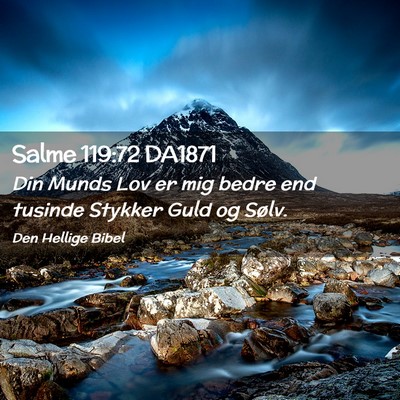 Picture 02 - Salme 119:72 DA1871 - Din Munds Lov er mig bedre end tusinde Stykker - Bible Verse Picture