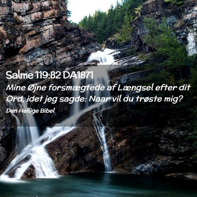 Picture 02 - Salme 119:82 DA1871 - Mine Øjne forsmægtede af Længsel efter dit - Bible Verse Picture