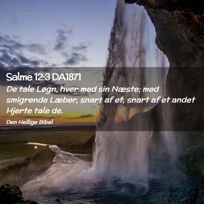 Picture 02 - Salme 12:3 DA1871 - De tale Løgn, hver med sin Næste; med smigrende - Bible Verse Picture
