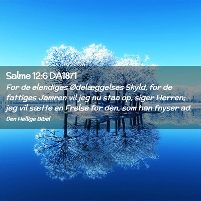 Picture 02 - Salme 12:6 DA1871 - For de elendiges Ødelæggelses Skyld, for de - Bible Verse Picture