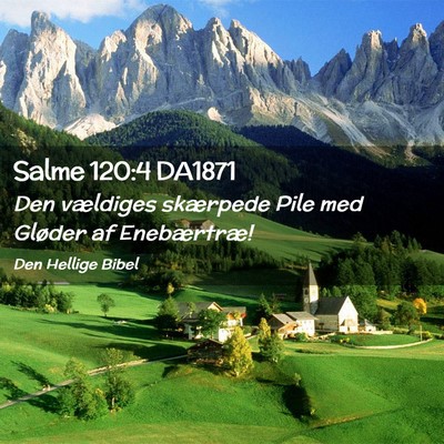 Picture 02 - Salme 120:4 DA1871 - Den vældiges skærpede Pile med Gløder af - Bible Verse Picture