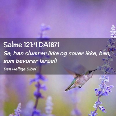 Picture 02 - Salme 121:4 DA1871 - Se, han slumrer ikke og sover ikke, han, som - Bible Verse Picture