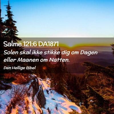 Picture 02 - Salme 121:6 DA1871 - Solen skal ikke stikke dig om Dagen eller Maanen - Bible Verse Picture