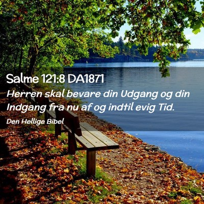 Picture 02 - Salme 121:8 DA1871 - Herren skal bevare din Udgang og din Indgang fra - Bible Verse Picture