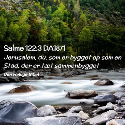 Picture 02 - Salme 122:3 DA1871 - Jerusalem, du, som er bygget op som en Stad, der - Bible Verse Picture