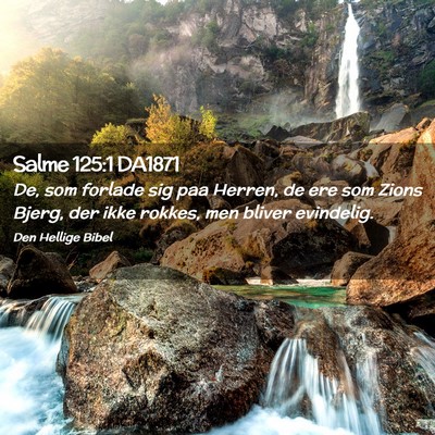 Picture 02 - Salme 125:1 DA1871 - De, som forlade sig paa Herren, de ere som Zions - Bible Verse Picture
