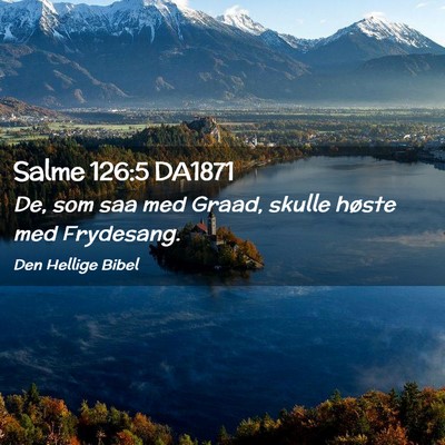 Picture 02 - Salme 126:5 DA1871 - De, som saa med Graad, skulle høste med - Bible Verse Picture