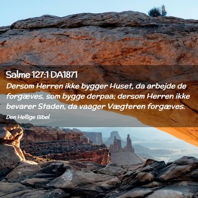 Picture 02 - Salme 127:1 DA1871 - Dersom Herren ikke bygger Huset, da arbejde de - Bible Verse Picture