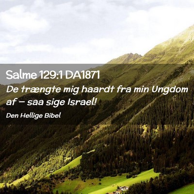 Picture 02 - Salme 129:1 DA1871 - De trængte mig haardt fra min Ungdom af — saa - Bible Verse Picture