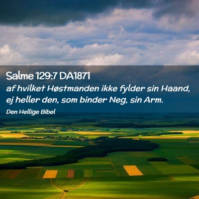 Picture 02 - Salme 129:7 DA1871 - af hvilket Høstmanden ikke fylder sin Haand, ej - Bible Verse Picture