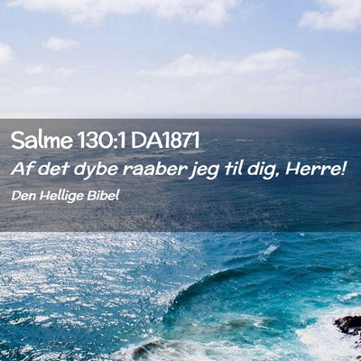 Picture 02 - Salme 130:1 DA1871 - Af det dybe raaber jeg til dig, - Bible Verse Picture
