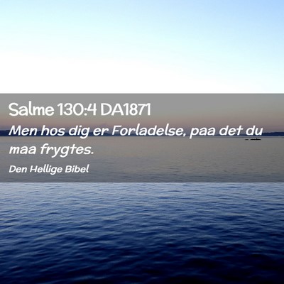 Picture 02 - Salme 130:4 DA1871 - Men hos dig er Forladelse, paa det du maa - Bible Verse Picture