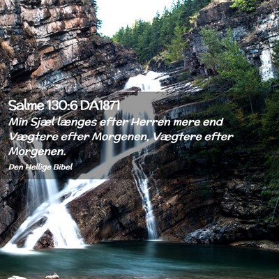 Picture 02 - Salme 130:6 DA1871 - Min Sjæl længes efter Herren mere end Vægtere - Bible Verse Picture