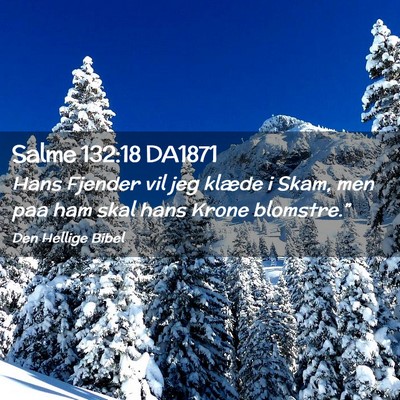 Picture 02 - Salme 132:18 DA1871 - Hans Fjender vil jeg klæde i Skam, men paa ham - Bible Verse Picture