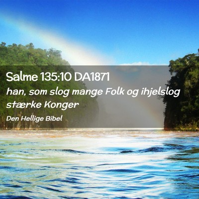 Picture 02 - Salme 135:10 DA1871 - han, som slog mange Folk og ihjelslog stærke - Bible Verse Picture