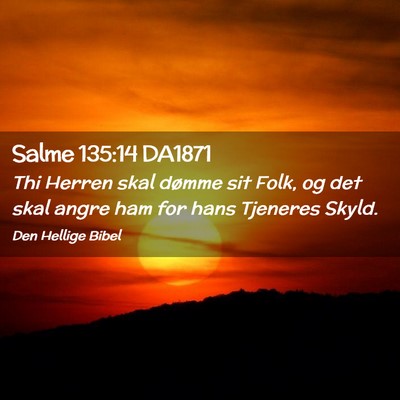Picture 02 - Salme 135:14 DA1871 - Thi Herren skal dømme sit Folk, og det skal - Bible Verse Picture