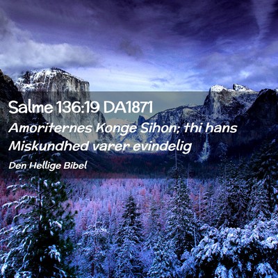 Picture 02 - Salme 136:19 DA1871 - Amoriternes Konge Sihon; thi hans Miskundhed - Bible Verse Picture