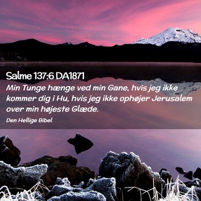Picture 02 - Salme 137:6 DA1871 - Min Tunge hænge ved min Gane, hvis jeg ikke - Bible Verse Picture