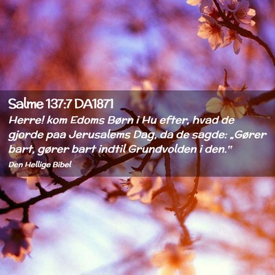 Picture 02 - Salme 137:7 DA1871 - Herre! kom Edoms Børn i Hu efter, hvad de gjorde - Bible Verse Picture