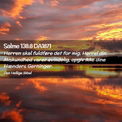 Picture 02 - Salme 138:8 DA1871 - Herren skal fuldføre det for mig; Herre! din - Bible Verse Picture
