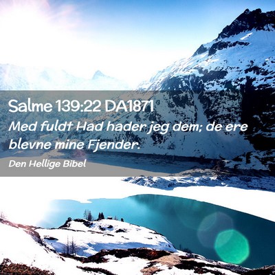 Picture 02 - Salme 139:22 DA1871 - Med fuldt Had hader jeg dem; de ere blevne mine - Bible Verse Picture