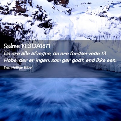 Picture 02 - Salme 14:3 DA1871 - De ere alle afvegne, de ere fordærvede til Hobe; - Bible Verse Picture