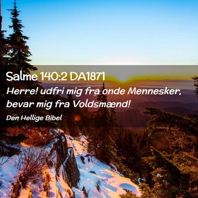 Picture 02 - Salme 140:2 DA1871 - Herre! udfri mig fra onde Mennesker, bevar mig - Bible Verse Picture
