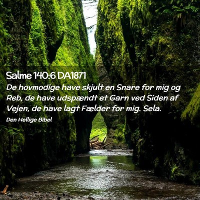 Picture 02 - Salme 140:6 DA1871 - De hovmodige have skjult en Snare for mig og Reb, - Bible Verse Picture