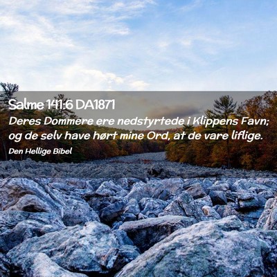 Picture 02 - Salme 141:6 DA1871 - Deres Dommere ere nedstyrtede i Klippens Favn; og - Bible Verse Picture