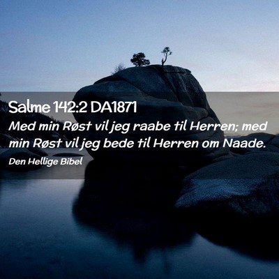 Picture 02 - Salme 142:2 DA1871 - Med min Røst vil jeg raabe til Herren; med min - Bible Verse Picture