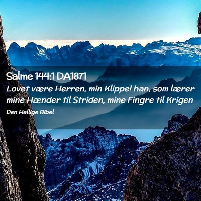 Picture 02 - Salme 144:1 DA1871 - Lovet være Herren, min Klippe! han, som lærer - Bible Verse Picture