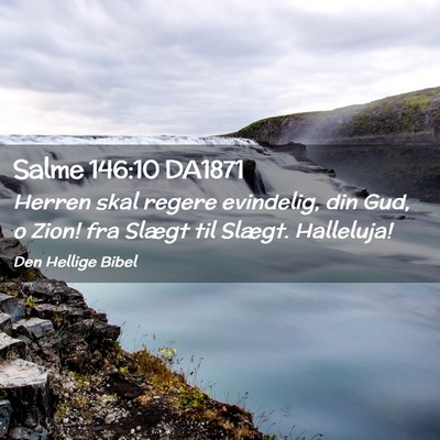 Picture 02 - Salme 146:10 DA1871 - Herren skal regere evindelig, din Gud, o Zion! - Bible Verse Picture
