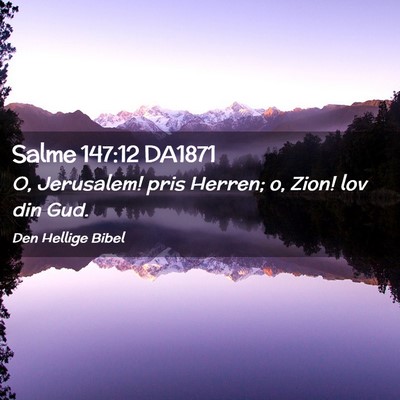 Picture 02 - Salme 147:12 DA1871 - O, Jerusalem! pris Herren; o, Zion! lov din - Bible Verse Picture