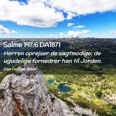 Picture 02 - Salme 147:6 DA1871 - Herren oprejser de sagtmodige; de ugudelige - Bible Verse Picture