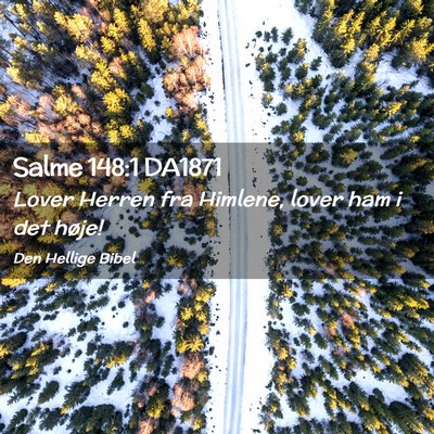Picture 02 - Salme 148:1 DA1871 - Lover Herren fra Himlene, lover ham i det - Bible Verse Picture