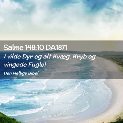 Picture 02 - Salme 148:10 DA1871 - I vilde Dyr og alt Kvæg, Kryb og vingede - Bible Verse Picture