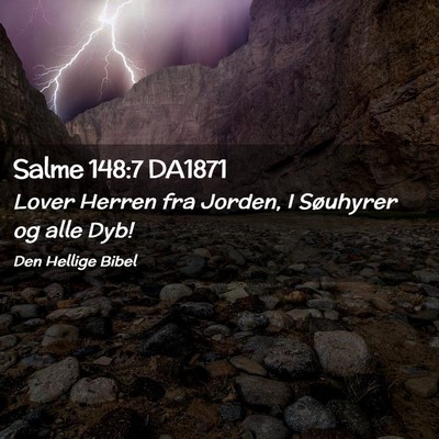 Picture 02 - Salme 148:7 DA1871 - Lover Herren fra Jorden, I Søuhyrer og alle - Bible Verse Picture