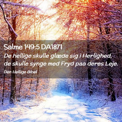Picture 02 - Salme 149:5 DA1871 - De hellige skulle glæde sig i Herlighed, de - Bible Verse Picture