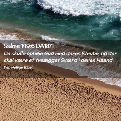 Picture 02 - Salme 149:6 DA1871 - De skulle ophøje Gud med deres Strube, og der - Bible Verse Picture