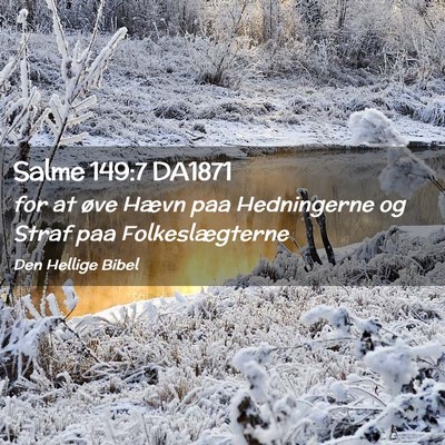 Picture 02 - Salme 149:7 DA1871 - for at øve Hævn paa Hedningerne og Straf paa - Bible Verse Picture