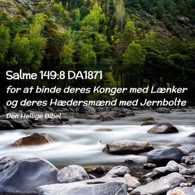 Picture 02 - Salme 149:8 DA1871 - for at binde deres Konger med Lænker og deres - Bible Verse Picture