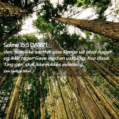 Picture 02 - Salme 15:5 DA1871 - den, som ikke sætter sine Penge ud imod Aager og - Bible Verse Picture