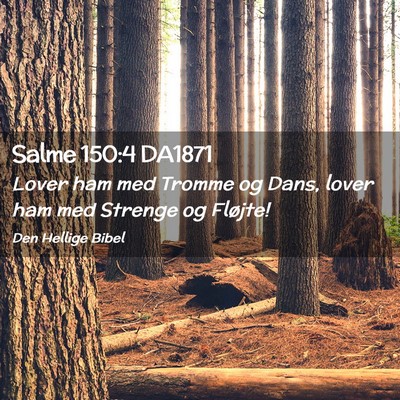 Picture 02 - Salme 150:4 DA1871 - Lover ham med Tromme og Dans, lover ham med - Bible Verse Picture