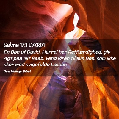 Picture 02 - Salme 17:1 DA1871 - En Bøn af David. Herre! hør Retfærdighed, giv - Bible Verse Picture